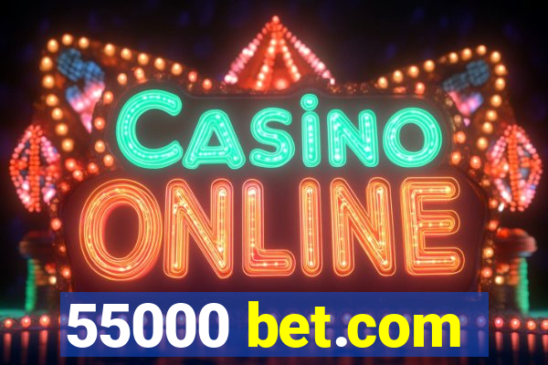 55000 bet.com